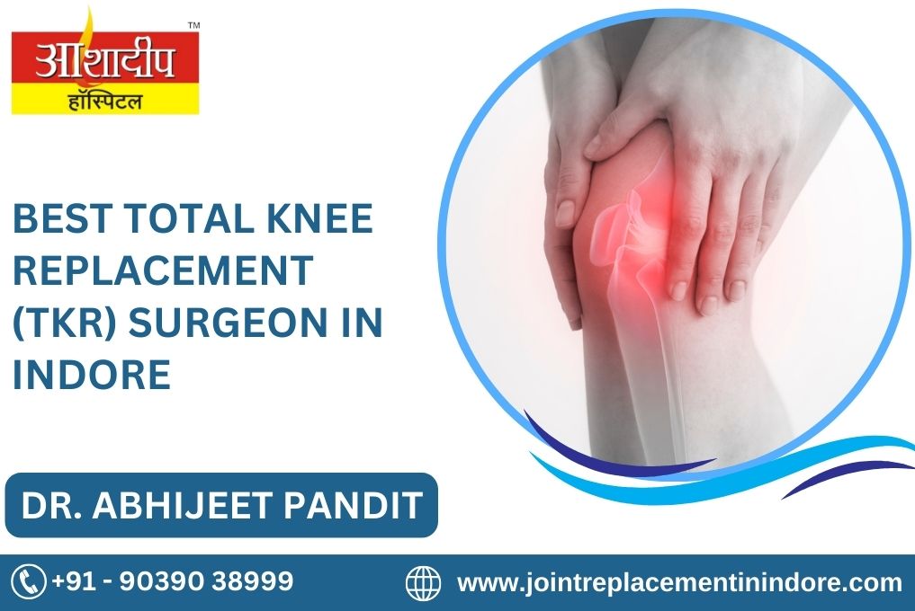 Best Total Knee Replacement Surgeon In Indore