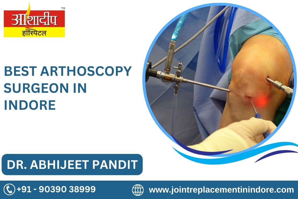 Best Arthroscopy Surgeon in Indore